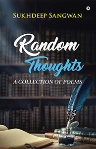 RANDOM THOUGHTS: A Collection of Poems RANDOM THOUGHTS: A Collection of Poems