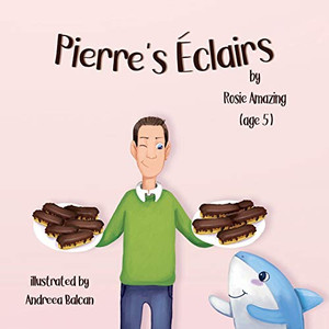 Pierre's Éclairs (Rosie and Pierre) Pierre's Éclairs (Rosie and Pierre)