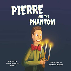 Pierre and the Phantom (Rosie and Pierre) Pierre and the Phantom (Rosie and Pierre)