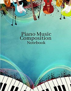 Piano Music Composition Notebook - 9781716066283