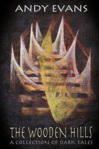 The Wooden Hills : A Collection Of Dark Tales