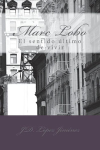 Marc Lobo : El Sentido Último De Vivir Marc Lobo : El Sentido Último De Vivir
