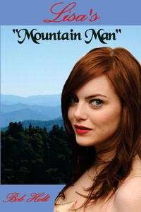 Lisa'S Mountain Man : He Was Her Mountain Man Lisa'S Mountain Man : He Was Her Mountain Man