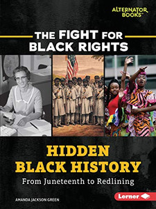 Hidden Black History: From Juneteenth to Redlining (The Fight for Black Rights) - Paperback