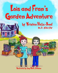 Lois And Fran'S Garden Adventure Lois And Fran'S Garden Adventure