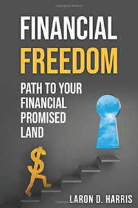Financial Freedom: Path to your Financial promised land Financial Freedom: Path to your Financial promised land