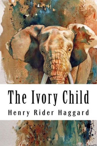 The Ivory Child : Allan Quatermain #7