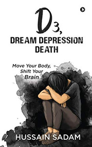D3, Dream Depression Death: Move Your Body, Shift Your Brain