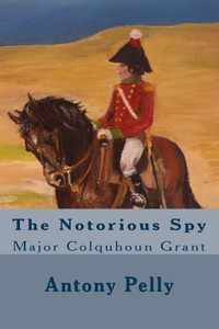 The Notorious Spy : Major Colquhoun Grant