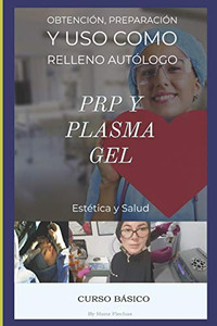 Curso Básico de PRP y Plasma Gel: Capacitación en Estética facial, Plasma Rico en Plaquetas y Plasma gel (Spanish Edition) Curso Básico de PRP y Plasma Gel: Capacitación en Estética facial, Plasma Rico en Plaquetas y Plasma gel (Spanish Edition)