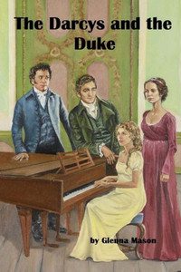 The Darcys And The Duke : A Pride And Prejudice Variation The Darcys And The Duke : A Pride And Prejudice Variation