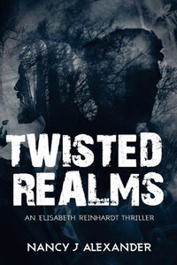 Twisted Realms : An Elisabeth Reinhardt Thriller