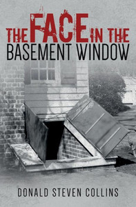 The Face In The Basement Window The Face In The Basement Window