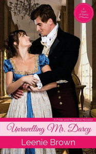 Unravelling Mr. Darcy : A Pride And Prejudice Novella