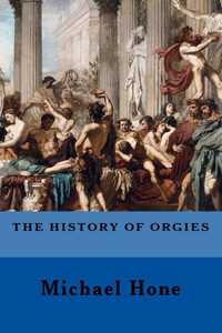 The History Of Orgies The History Of Orgies