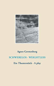 Schwerelos - Weightless: Ein Theaterstück - A play (German Edition)