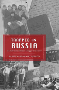 Trapped In Russia : An American Family'S Struggle To Survive