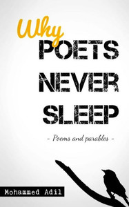 Why Poets Never Sleep : Poems And Parables