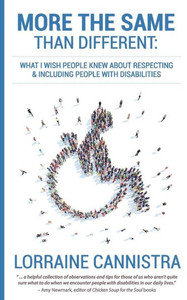 More The Same Than Different : What I Wish People Knew About Respecting And Including People With Disabilities