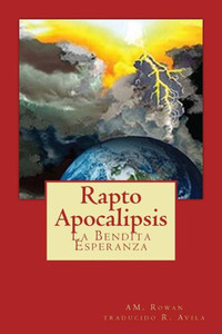 Rapto Apocalipsis : La Bendita Esperanza Rapto Apocalipsis : La Bendita Esperanza