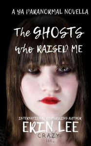 The Ghosts Who Raised Me The Ghosts Who Raised Me