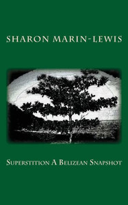 Superstition A Belizean Snapshot Superstition A Belizean Snapshot
