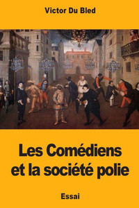 Les Comdiens Et La Socit Polie Les Comdiens Et La Socit Polie