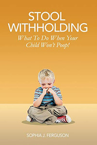 Stool Withholding: What To Do When Your Child Won't Poop! (USA Edition)