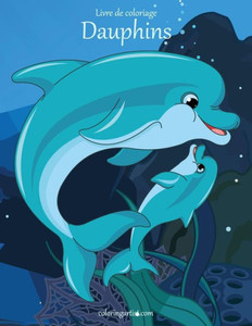 Livre De Coloriage Dauphins 1 Livre De Coloriage Dauphins 1