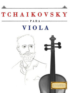 Tchaikovsky Para Viola : 10 Piezas Fáciles Para Viola Libro Para Principiantes