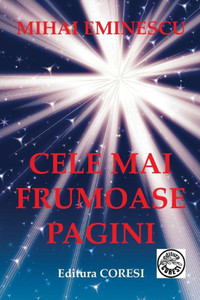 Mihai Eminescu : Cele Mai Frumoase Pagini Mihai Eminescu : Cele Mai Frumoase Pagini