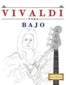 Vivaldi Para Bajo : 10 Piezas Fáciles Para Bajo Libro Para Principiantes