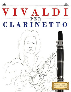 Vivaldi Per Clarinetto : 10 Pezzi Facili Per Clarinetto Libro Per Principianti