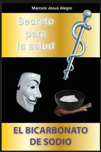 Secreto Para La Salud : El Bicarbonato De Sodio Secreto Para La Salud : El Bicarbonato De Sodio