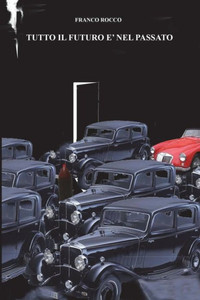 Tutto Il Futuro È Nel Passato Tutto Il Futuro È Nel Passato