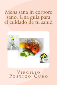 Mens Sana In Corpore Sano : Una Gua Para El Cuidado De Tu Salud