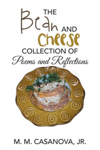 The Bean And Cheese Collection Of Poems And Reflections