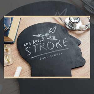 Life After Stroke Life After Stroke