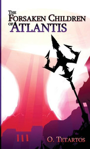 The Forsaken Children Of Atlantis The Forsaken Children Of Atlantis