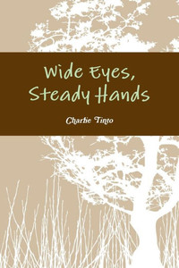 Wide Eyes, Steady Hands Wide Eyes, Steady Hands