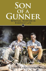 Son Of A Gunner : Spiritual Warfare In Everyday Life Son Of A Gunner : Spiritual Warfare In Everyday Life