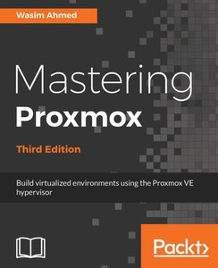 Mastering Proxmox - Third Edition Mastering Proxmox - Third Edition