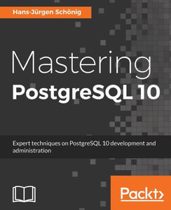 Mastering Postgresql 10 Mastering Postgresql 10