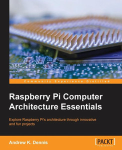 Raspberry Pi Computer Architecture Essentials Raspberry Pi Computer Architecture Essentials