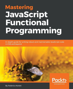 Mastering Javascript Functional Programming Mastering Javascript Functional Programming