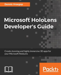 Microsoft Hololens Developer'S Guide