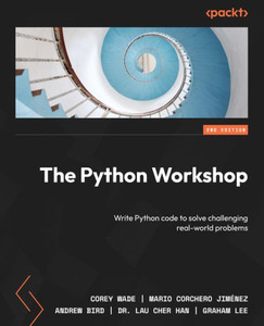 The Python Workshop : Write Python Code To Solve Challenging Real-World Problems