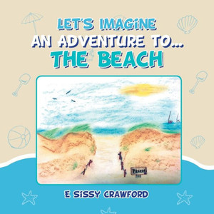 Let'S Imagine An Adventure To... The Beach Let'S Imagine An Adventure To... The Beach