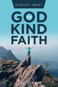 The God Kind Of Faith The God Kind Of Faith