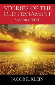 Stories Of The Old Testament : Savior Needed Stories Of The Old Testament : Savior Needed